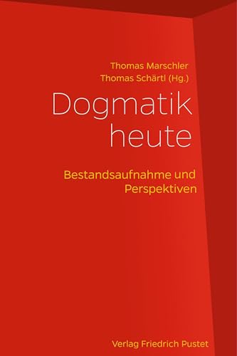 Dogmatik heute: Bestandsaufnahme und Perspektiven