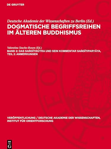 Dogmatische Begriffsreihen im älteren Buddhismus, Band 2, Das Sa¿g¿tis¿tra und sein Kommentar Sa¿g¿tipary¿ya, Teil 2: Anmerkungen: DE ... Wissenschaften, Institut Für Orientforschung) von De Gruyter