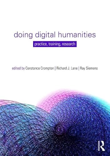 Doing Digital Humanities: Practice, Training, Research von Routledge