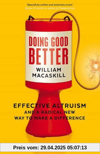 Doing Good Better: Effective Altruism and a Radical New Way to Make a Difference