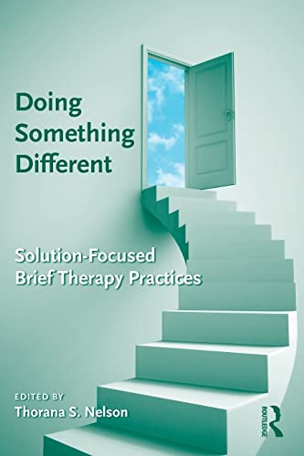 Doing Something Different: Solution-Focused Brief Therapy Practices Doing Something Different: Solution-Focused Brief Therapy Practices