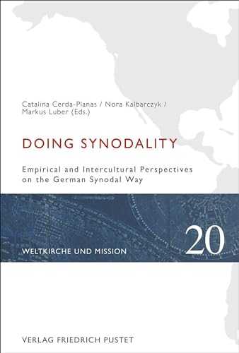 Doing Synodality: Empirical and Intercultural Perspectives on the German Synodal Way (Weltkirche und Mission)