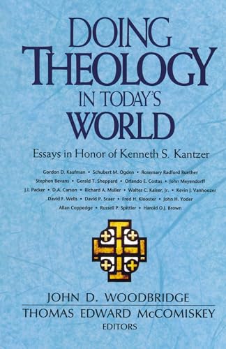 Doing Theology in Today's World: Essays in Honor of Kenneth S. Kantzer