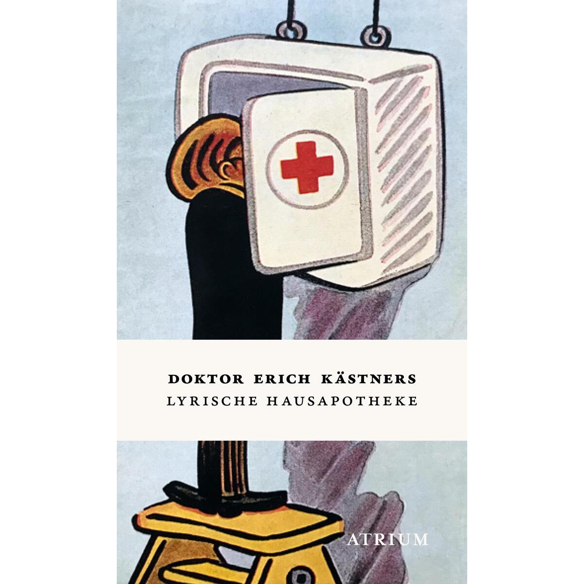 Doktor Erich Kästners Lyrische Hausapotheke von Atrium Verlag