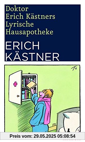 Doktor Erich Kästners Lyrische Hausapotheke: Gedichte für den Hausbedarf der Leser