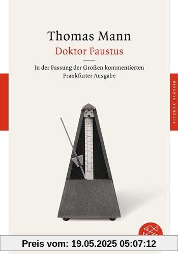 Doktor Faustus: Das Leben des deutschen Tonsetzers Adrian Leverkühn, erzählt von einem Freunde In der Fassung der Großen kommentierten ... der Großen kommentierten Frankfurter Ausgabe