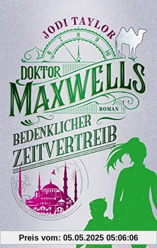 Doktor Maxwells bedenklicher Zeitvertreib: Roman - Urkomische Zeitreiseabenteuer: die fantastische Bestsellerserie aus England (Die Chroniken von St. Mary’s, Band 8)