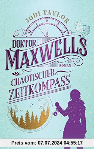 Doktor Maxwells chaotischer Zeitkompass: Roman (Die Chroniken von St. Mary’s, Band 2)