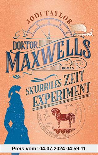 Doktor Maxwells skurriles Zeitexperiment: Roman (Die Chroniken von St. Mary’s, Band 3)