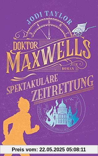 Doktor Maxwells spektakuläre Zeitrettung: Roman (Die Chroniken von St. Mary’s, Band 5)