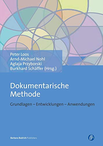 Dokumentarische Methode: Grundlagen Entwicklungen Anwendungen