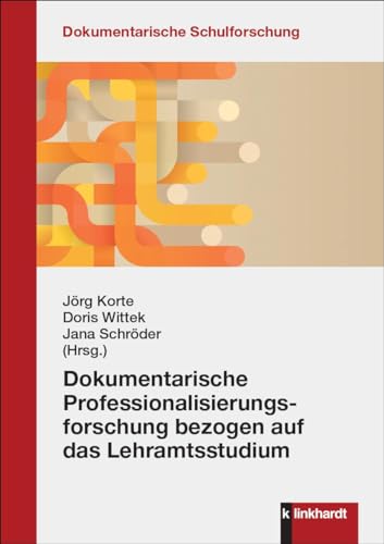 Dokumentarische Professionalisierungsforschung bezogen auf das Lehramtsstudium (Dokumentarische Schulforschung) von Verlag Julius Klinkhardt GmbH & Co. KG