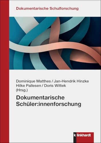 Dokumentarische Schüler:innenforschung (Dokumentarische Schulforschung) von Verlag Julius Klinkhardt GmbH & Co. KG