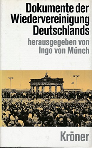 Dokumente der Wiedervereinigung Deutschlands Dokumente der Wiedervereinigung Deutschlands von Kroener Alfred GmbH + Co.
