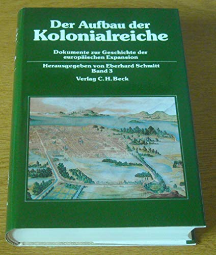 Dokumente zur Geschichte der europäischen Expansion, 7 Bde, Bd.3, Der Aufbau der Kolonialreiche Dokumente zur Geschichte der europäischen Expansion, 7 Bde, Bd.3, Der Aufbau der Kolonialreiche von C.H. Beck Verlag