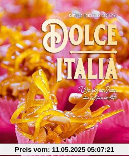 Dolce Italia: Wie sich der Süden das Leben versüßt