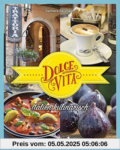 Dolce Vita: Italien kulinarisch