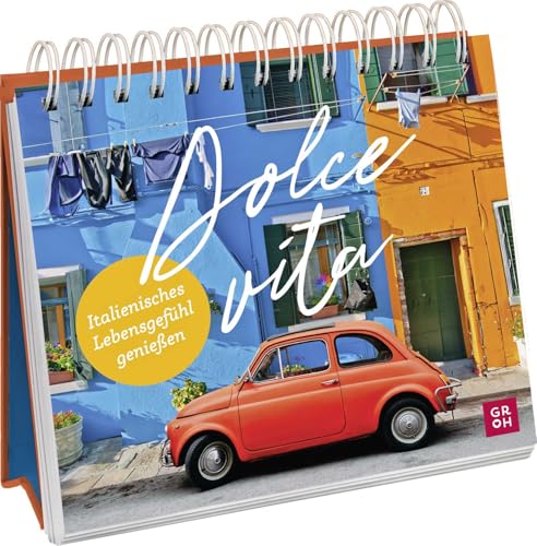 Dolce Vita: Italienisches Lebensgefühl genießen | Traumhaftes Aufstellbuch für Italienfans mit Rezepten, Zitaten und Farbfotos. (Geschenkideen für Reisefans)