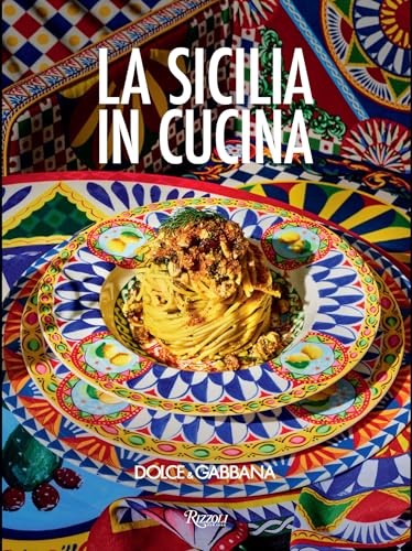 Dolce & Gabbana La Sicilia in Cucina von Rizzoli