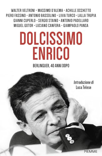 Dolcissimo Enrico. Berlinguer, 40 anni dopo (Saggi PM) von Piemme