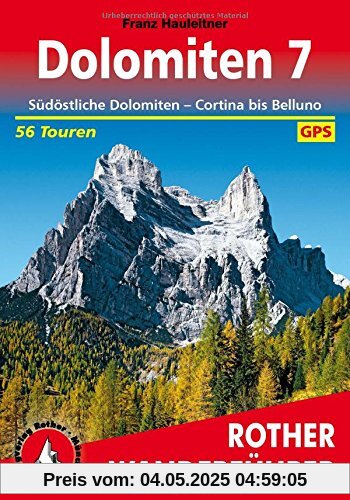 Dolomiten 7: Südöstliche Dolomiten - Cortina bis Belluno. 56 Touren. Mit GPS-Tracks (Rother Wanderführer)