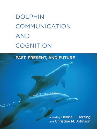 Dolphin Communication and Cognition: Past, Present, and Future von MIT Press