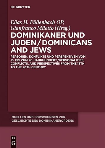 Dominikaner und Juden / Dominicans and Jews: Personen, Konflikte und Perspektiven vom 13. bis zum 20. Jahrhundert / Personalities, Conflicts, and ... des Dominikanerordens – Neue Folge, 14) von Walter de Gruyter
