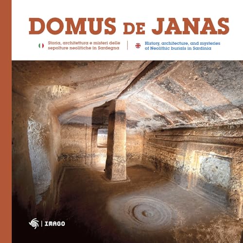 Domus de Janas. Storia, misteri e miti delle necropoli neolitiche in Sardegna-Domus de Janas. History, architecture, and mysteries of Neolithic burials in Sardinia. Ediz. illustrata (Illustrati)
