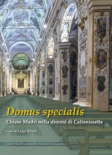 Domus specialis. Chiese Madri nella diocesi di Caltanissetta. Ediz. illustrata (Uomini e terre) von Lussografica