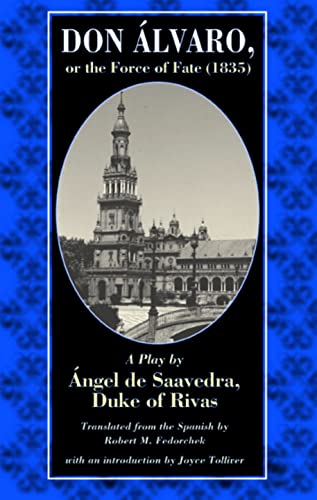 Don Alvaro, or the Force of Fate (1835): A Play by Angel de Saavedra, Duke of Rivas von Catholic University of America Press