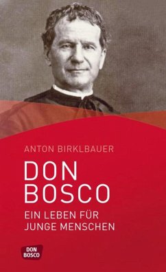 Don Bosco. Ein Leben für junge Menschen von Don Bosco Medien