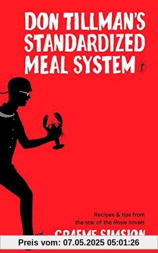 Don Tillman's Standardized Meal System: Recipes and Tips from the Star of the Rosie Novels