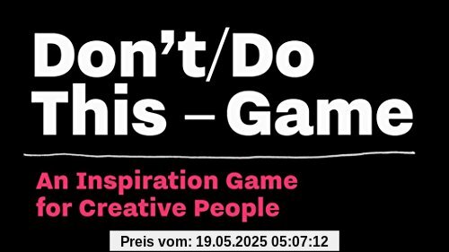 Don’t/Do This - Game: Thought Experiments for Creative People (Time Management for Creative People)