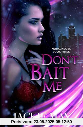 Don't Bait Me (Nora Jacobs Book Three, Band 3)