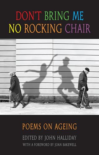 Don't Bring Me No Rocking Chair: Poems on Ageing (Newcastel/Bloodaxe Poetry Series, Band 14)