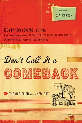 Don't Call It a Comeback: The Old Faith for a New Day (The Gospel Coalition) (Gospel Coalition Series) von Crossway Books