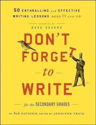Don't Forget to Write for the Secondary Grades Don't Forget to Write for the Secondary Grades