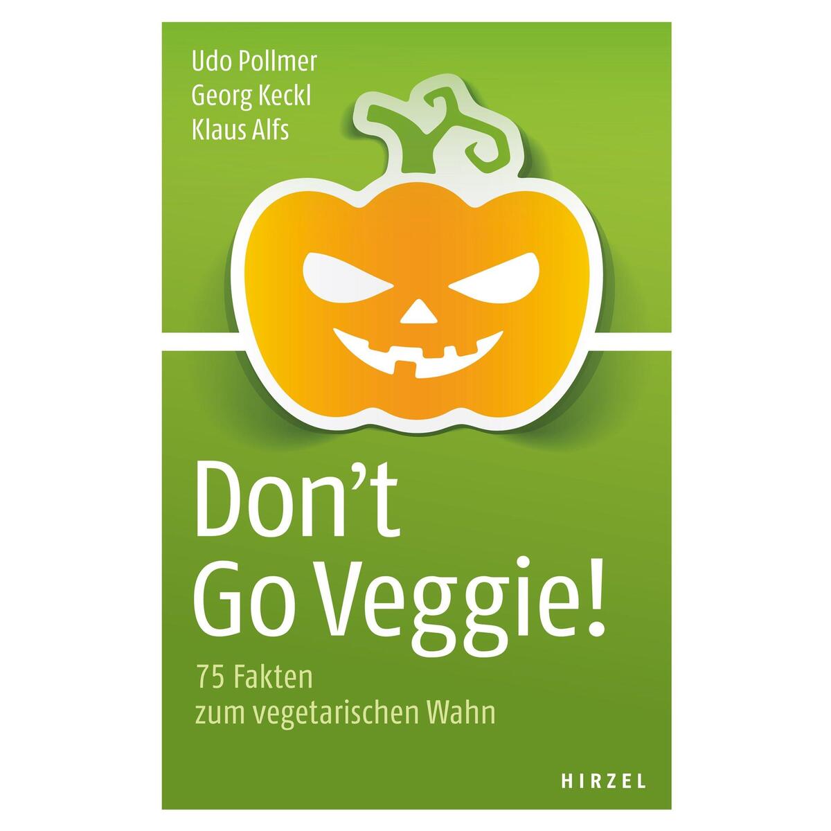 Don&#039;t Go Veggie! von Hirzel S. Verlag