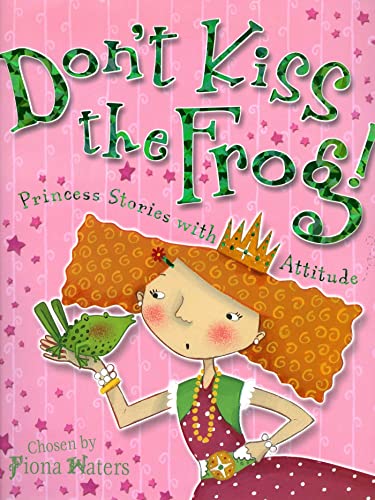Don't Kiss the Frog!: Princess Stories with Attitude von Kingfisher