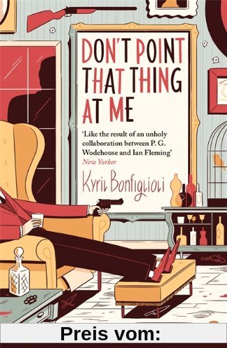 Don't Point That Thing at me: The First Charlie Mortdecai Novel (Mortdecai Trilogy 1)