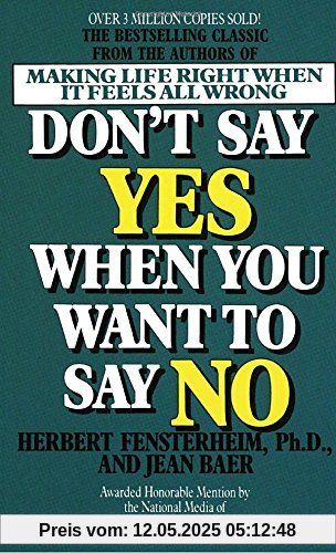 Don't Say Yes When You Want to Say No: Making Life Right When It Feels All Wrong