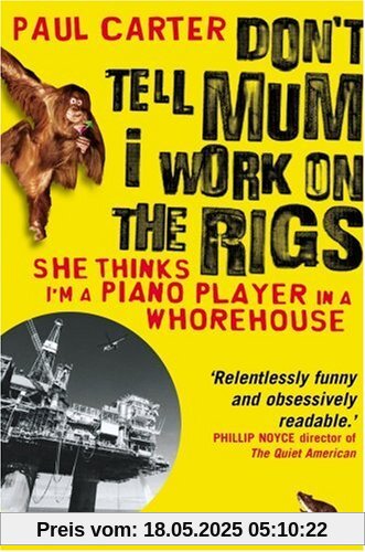 Don't Tell Mum I Work on the Rigs: (She Thinks I'm a Piano Player in a Whorehouse)