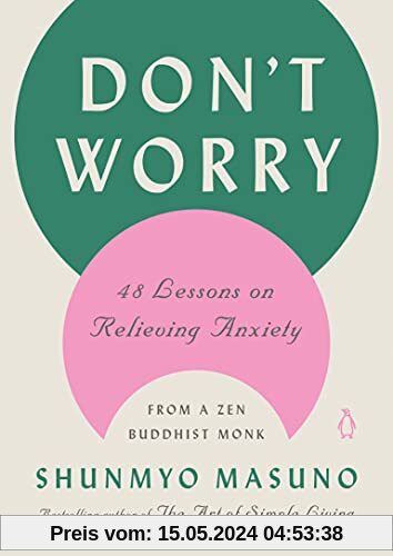 Don't Worry: 48 Lessons on Relieving Anxiety from a Zen Buddhist Monk