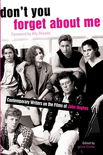 Don't You Forget About Me: Contemporary Writers on the Films of John Hughes von Gallery Books