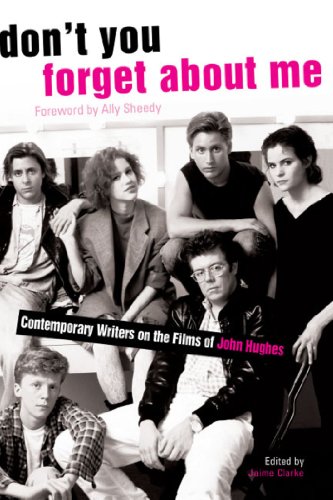 Don't You Forget About Me: Contemporary Writers on the Films of John Hughes von Gallery Books