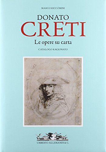 Donato Creti. Le opere su carta. Catalogo ragionato. Ediz. illustrata