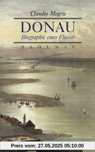 Donau: Biographie eines Flusses Donau: Biographie eines Flusses
