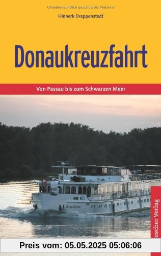 Donaukreuzfahrt: Von Passau bis zum Schwarzen Meer