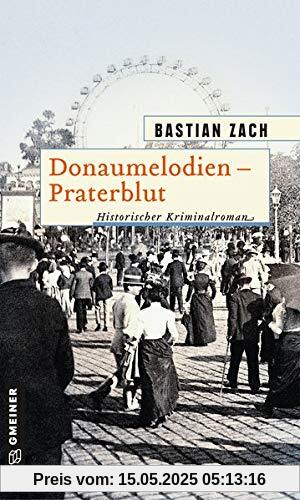 Donaumelodien - Praterblut (Historische Romane im GMEINER-Verlag)