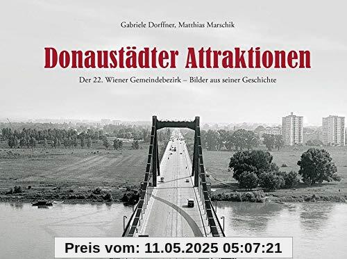 Donaustädter Attraktionen: Der 22. Wiener Gemeindebezirk – Bilder aus seiner Geschichte